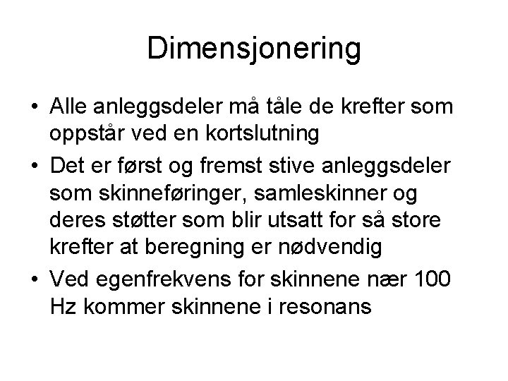 Dimensjonering • Alle anleggsdeler må tåle de krefter som oppstår ved en kortslutning •