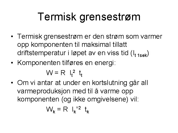 Termisk grensestrøm • Termisk grensestrøm er den strøm som varmer opp komponenten til maksimal