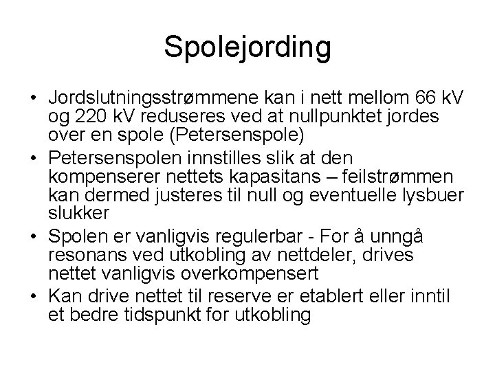 Spolejording • Jordslutningsstrømmene kan i nett mellom 66 k. V og 220 k. V