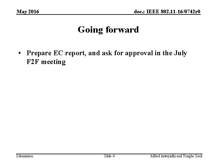 May 2016 doc. : IEEE 802. 11 -16/0742 r 0 Going forward • Prepare