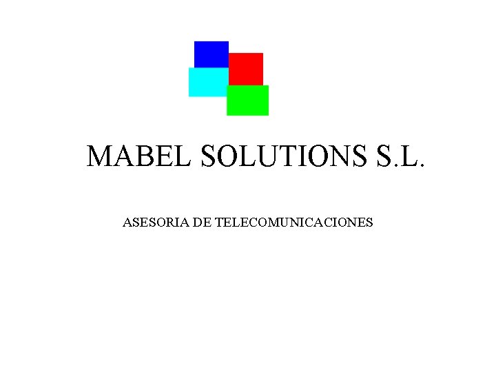 MABEL SOLUTIONS S. L. ASESORIA DE TELECOMUNICACIONES 