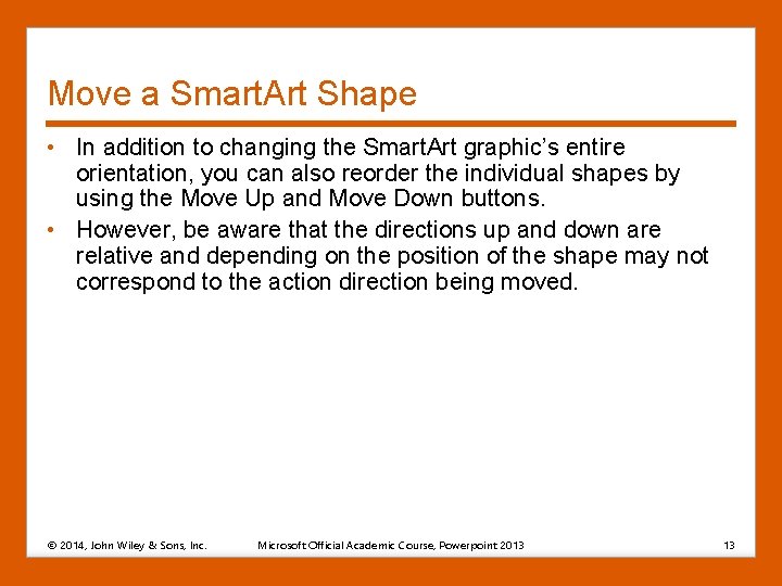 Move a Smart. Art Shape • In addition to changing the Smart. Art graphic’s