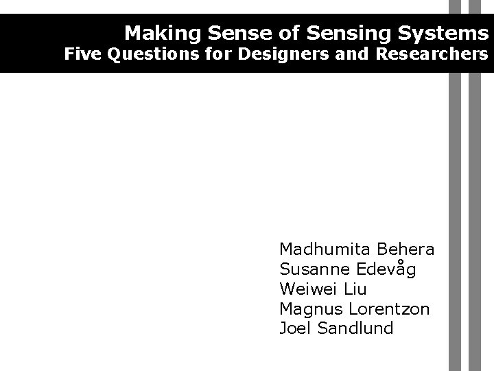 Making Sense of Sensing Systems Five Questions for Designers and Researchers Madhumita Behera Susanne
