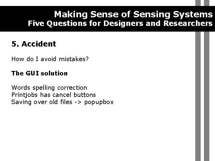 Making Sense of Sensing Systems Five Questions for Designers and Researchers 5. Accident How