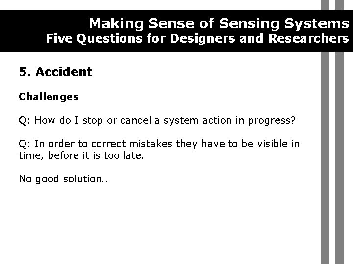 Making Sense of Sensing Systems Five Questions for Designers and Researchers 5. Accident Challenges