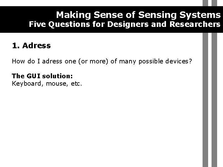 Making Sense of Sensing Systems Five Questions for Designers and Researchers 1. Adress How