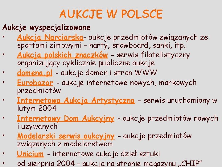 AUKCJE W POLSCE Aukcje wyspecjalizowane • Aukcja Narciarska- aukcje przedmiotów związanych ze sportami zimowymi