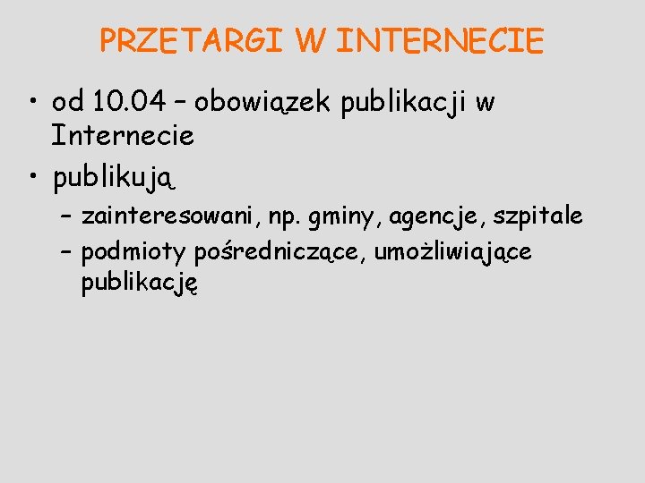 PRZETARGI W INTERNECIE • od 10. 04 – obowiązek publikacji w Internecie • publikują