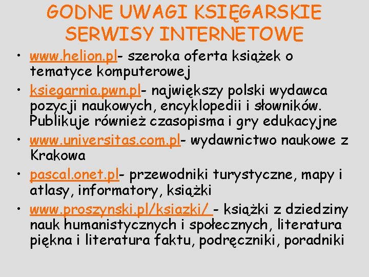GODNE UWAGI KSIĘGARSKIE SERWISY INTERNETOWE • www. helion. pl- szeroka oferta książek o tematyce
