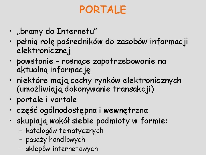 PORTALE • „bramy do Internetu” • pełnią rolę pośredników do zasobów informacji elektronicznej •