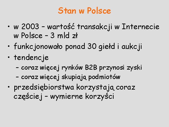 Stan w Polsce • w 2003 – wartość transakcji w Internecie w Polsce –