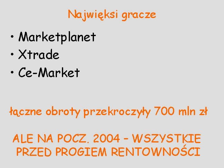 Najwięksi gracze • Marketplanet • Xtrade • Ce-Market łączne obroty przekroczyły 700 mln zł