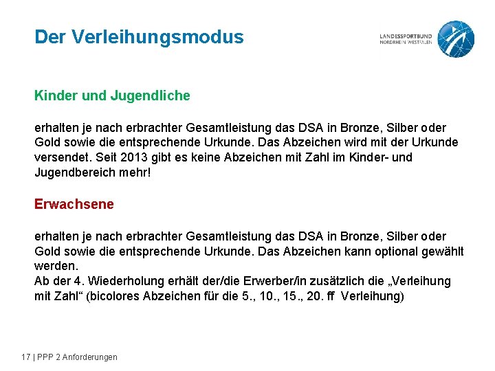 Der Verleihungsmodus Kinder und Jugendliche erhalten je nach erbrachter Gesamtleistung das DSA in Bronze,