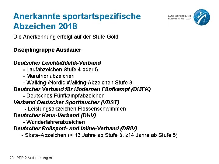 Anerkannte sportartspezifische Abzeichen 2018 Die Anerkennung erfolgt auf der Stufe Gold Disziplingruppe Ausdauer Deutscher