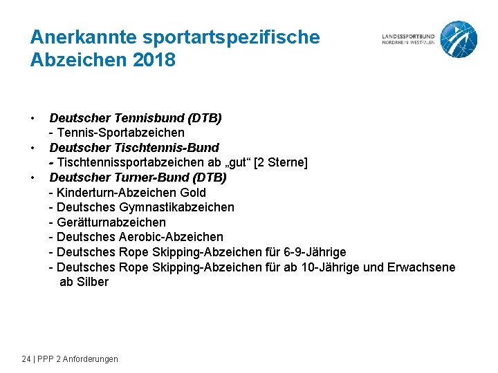 Anerkannte sportartspezifische Abzeichen 2018 • • • Deutscher Tennisbund (DTB) - Tennis-Sportabzeichen Deutscher Tischtennis-Bund