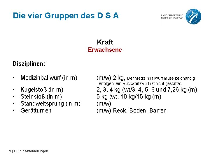 Die vier Gruppen des D S A Kraft Erwachsene Disziplinen: • Medizinballwurf (in m)