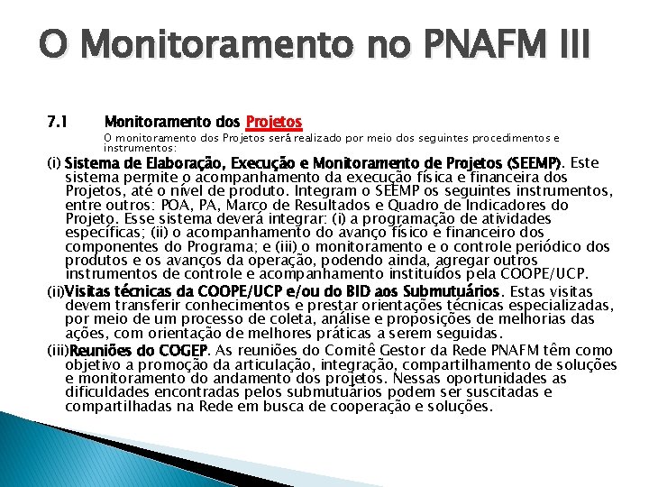 O Monitoramento no PNAFM III 7. 1 Monitoramento dos Projetos O monitoramento dos Projetos