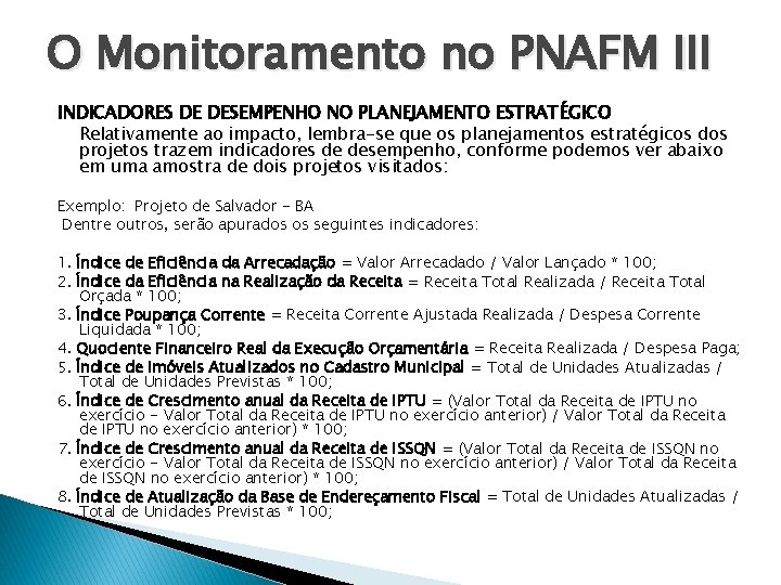 O Monitoramento no PNAFM III INDICADORES DE DESEMPENHO NO PLANEJAMENTO ESTRATÉGICO Relativamente ao impacto,