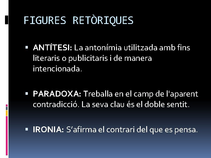 FIGURES RETÒRIQUES ANTÍTESI: La antonímia utilitzada amb fins literaris o publicitaris i de manera