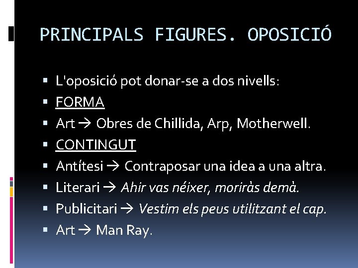 PRINCIPALS FIGURES. OPOSICIÓ L'oposició pot donar-se a dos nivells: FORMA Art Obres de Chillida,