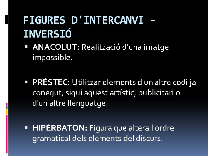 FIGURES D'INTERCANVI INVERSIÓ ANACOLUT: Realització d'una imatge impossible. PRÉSTEC: Utilitzar elements d'un altre codi