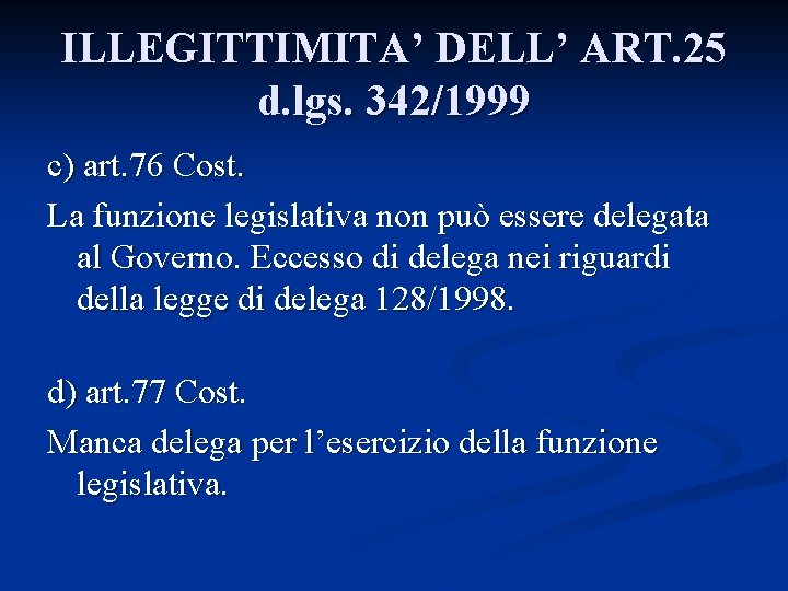 ILLEGITTIMITA’ DELL’ ART. 25 d. lgs. 342/1999 c) art. 76 Cost. La funzione legislativa