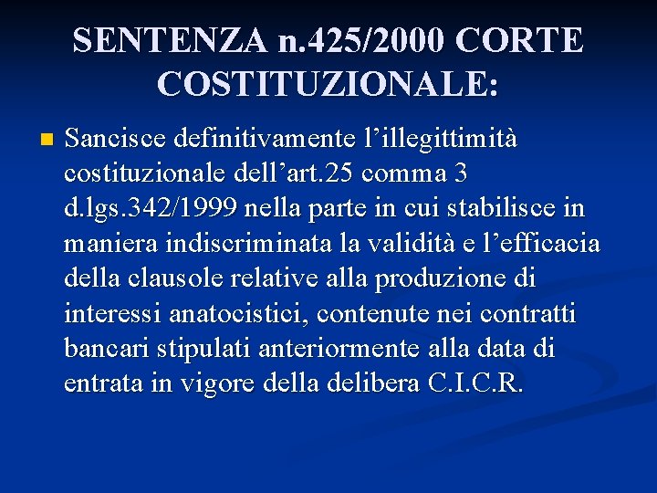 SENTENZA n. 425/2000 CORTE COSTITUZIONALE: n Sancisce definitivamente l’illegittimità costituzionale dell’art. 25 comma 3