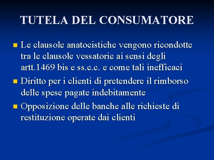 TUTELA DEL CONSUMATORE Le clausole anatocistiche vengono ricondotte tra le clausole vessatorie ai sensi