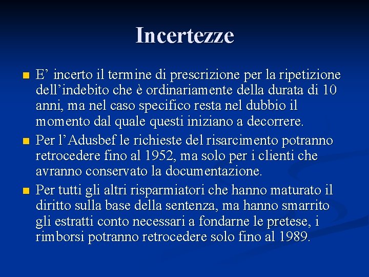 Incertezze n n n E’ incerto il termine di prescrizione per la ripetizione dell’indebito