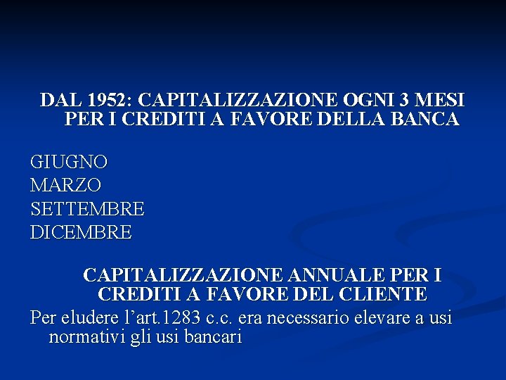 DAL 1952: CAPITALIZZAZIONE OGNI 3 MESI PER I CREDITI A FAVORE DELLA BANCA GIUGNO