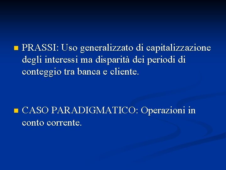 n PRASSI: Uso generalizzato di capitalizzazione degli interessi ma disparità dei periodi di conteggio