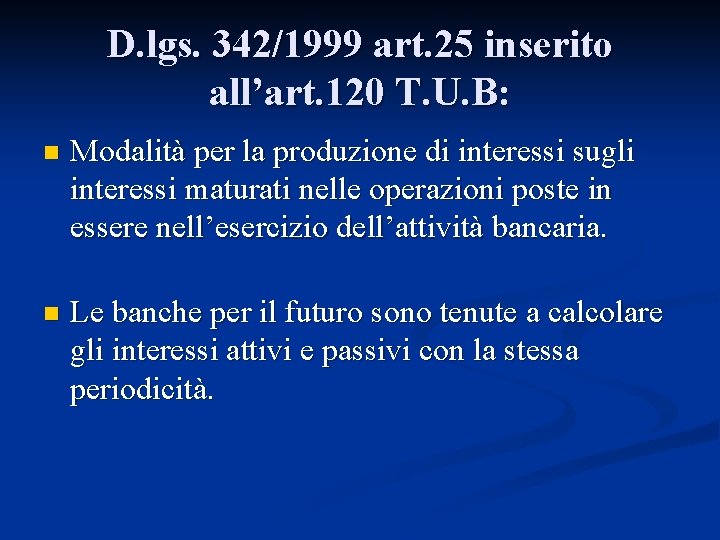 D. lgs. 342/1999 art. 25 inserito all’art. 120 T. U. B: n Modalità per