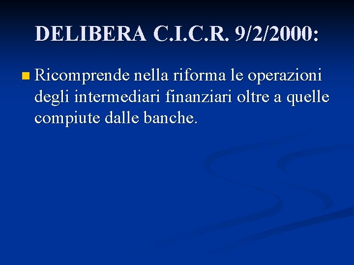 DELIBERA C. I. C. R. 9/2/2000: n Ricomprende nella riforma le operazioni degli intermediari