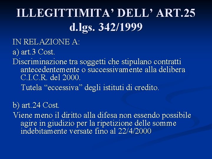 ILLEGITTIMITA’ DELL’ ART. 25 d. lgs. 342/1999 IN RELAZIONE A: a) art. 3 Cost.