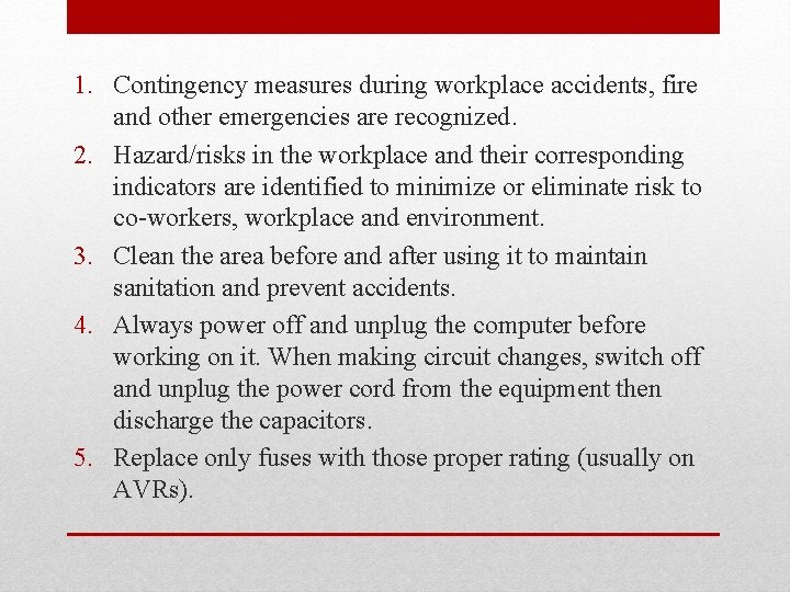 1. Contingency measures during workplace accidents, fire and other emergencies are recognized. 2. Hazard/risks