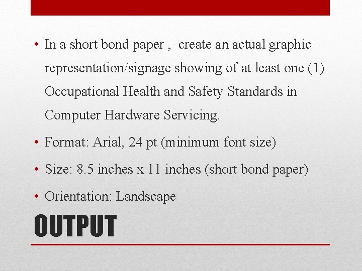 • In a short bond paper , create an actual graphic representation/signage showing