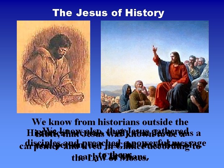 The Jesus of History We know from historians outside the We know also, verify The Jesus of History We know from historians outside the We know also, verify