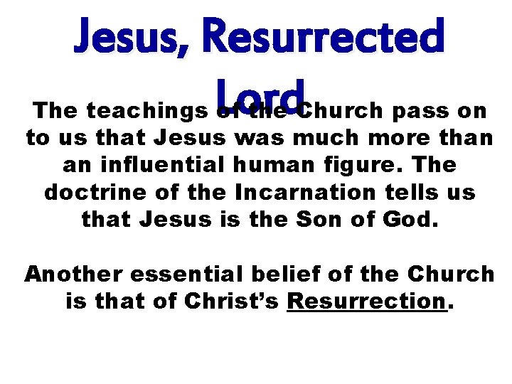 Jesus, Resurrected The teachings Lord of the Church pass on to us that Jesus Jesus, Resurrected The teachings Lord of the Church pass on to us that Jesus