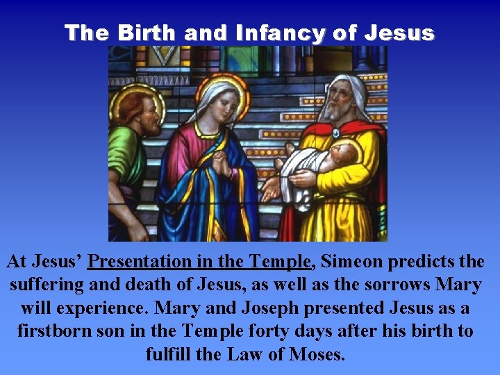 The Birth and Infancy of Jesus At Jesus’ Presentation in the Temple, Simeon predicts The Birth and Infancy of Jesus At Jesus’ Presentation in the Temple, Simeon predicts