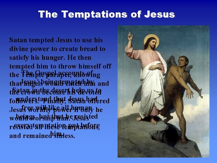 The Temptations of Jesus Satan tempted Jesus to use his divine power to create The Temptations of Jesus Satan tempted Jesus to use his divine power to create