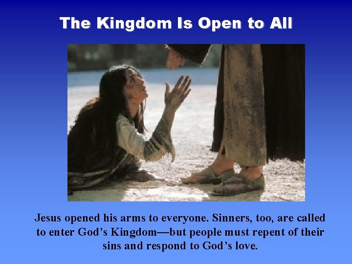 The Kingdom Is Open to All Jesus opened his arms to everyone. Sinners, too, The Kingdom Is Open to All Jesus opened his arms to everyone. Sinners, too,