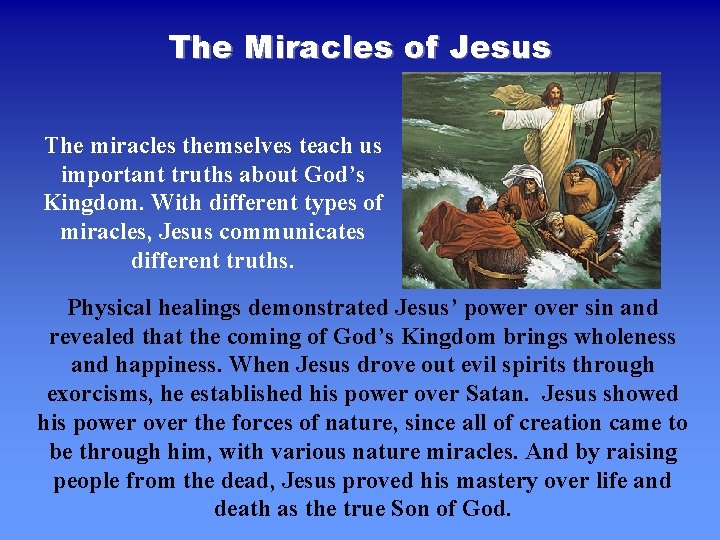 The Miracles of Jesus The miracles themselves teach us important truths about God’s Kingdom. The Miracles of Jesus The miracles themselves teach us important truths about God’s Kingdom.
