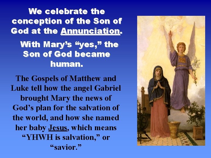 We celebrate the conception of the Son of God at the Annunciation. With Mary’s We celebrate the conception of the Son of God at the Annunciation. With Mary’s