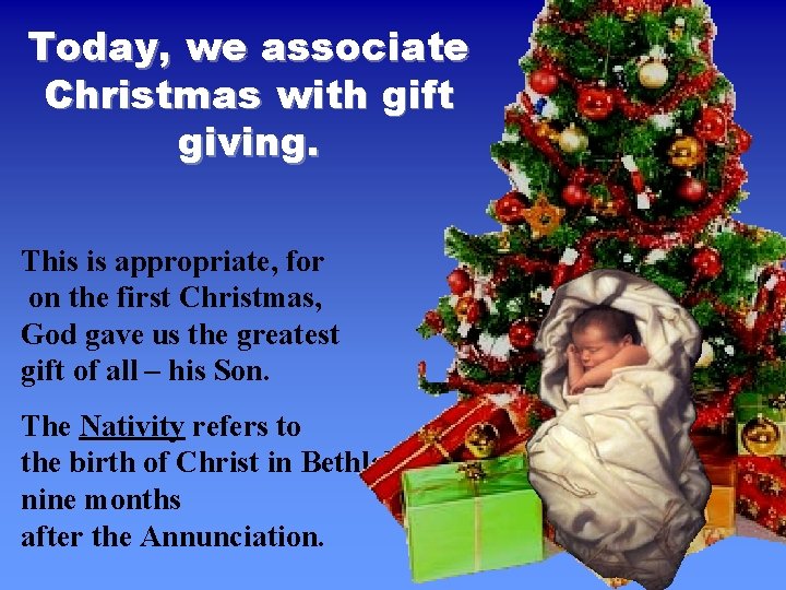 Today, we associate Christmas with gift giving. This is appropriate, for on the first Today, we associate Christmas with gift giving. This is appropriate, for on the first