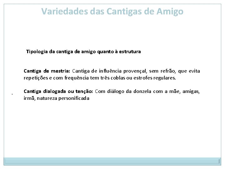 Variedades das Cantigas de Amigo Tipologia da cantiga de amigo quanto à estrutura Cantiga