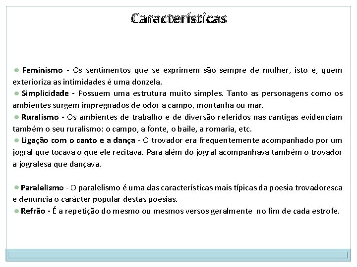 Características Feminismo - Os sentimentos que se exprimem são sempre de mulher, isto é,