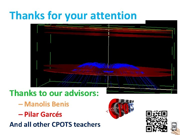 Thanks for your attention Thanks to our advisors: – Manolis Benis – Pilar Garcés