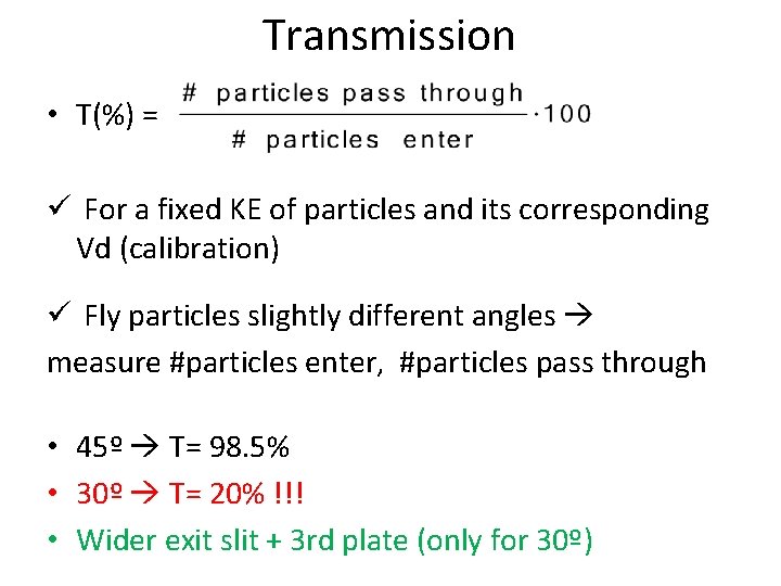 Transmission • T(%) = ü For a fixed KE of particles and its corresponding