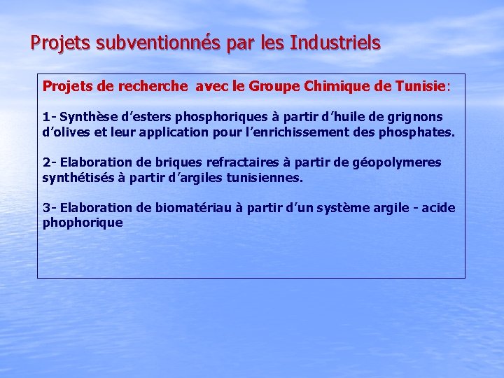 Projets subventionnés par les Industriels Projets de recherche avec le Groupe Chimique de Tunisie: