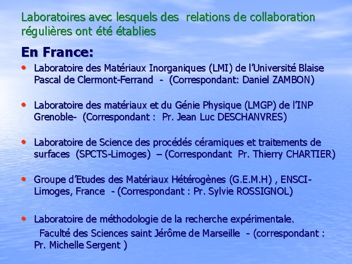 Laboratoires avec lesquels des relations de collaboration régulières ont été établies En France: •